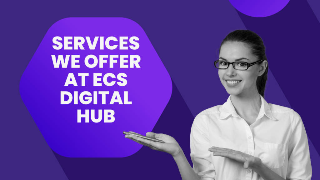 Services We Offer at ECS Digital Hub
